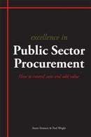 Excellence in Public Sector Procurement : How to Control Costs and Add Value-9781903499665
