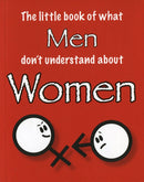 The Little Book of What Men Don't Understand About Women-9781903506226