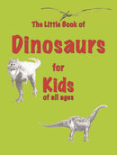 The Little Book of Dinosaurs : for Kids of All Ages-9781903506509