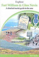 Explore Fort William and Glen Nevis : A Detailed Tourist Guide-9781903568255