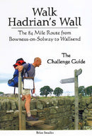 Walk Hadrian's Wall : The 84 Mile Route from Bowness-on-Solway to Wallsend - The Challenge Guide-9781903568408