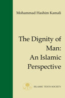 The Dignity of Man : An Islamic Perspective-9781903682005
