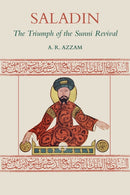 Saladin : The Triumph of the Sunni Revival-9781903682876