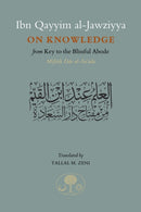 Ibn Qayyim al-Jawziyya on Knowledge : from Key to the Blissful Abode-9781903682975