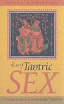 Heart of Tantric Sex - A Unique Guide to Love and Sexual Fulfilment-9781903816370