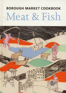 The Borough Market Cookbook : Meat and Fish-9781904104926