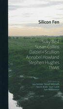 Silicon Fen: Suky Best, Susan Collins, Dalziel + Scullion, Annabel Howland, Stephen Hughes, TNWK-9781904270270
