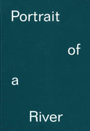 Portrait of a River: Nikolaj Bendix Skyum Larsen-9781904270393