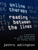 Online Therapy - Reading Between the Lines : A Practical NLP Based Guide to Online Counselling and Therapy Skills-9781904312741