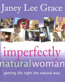 Imperfectly Natural Woman : Getting Life Right the Natural Way-9781904424895