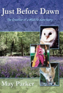 Just Before Dawn : The Creation of a Wildlife Sanctuary-9781904445289