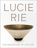 Lucie Rie: The Adventure of Pottery-9781904561767