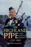 The Highland Pipe and Scottish Society 1750-1950-9781904607762