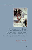 Augustus, First Roman Emperor : Power, Propaganda and the Politics of Survival-9781904675143
