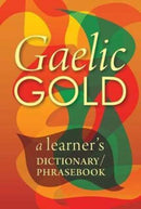 Gaelic Gold : A Learner's Dictionary/Phrasebook-9781904737469