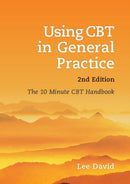Using CBT in General Practice : The 10 Minute Consultation-9781904842934