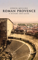 Roman Provence: A History and Guide