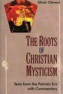 The Roots of Christian Mysticism : Text from the Patristic Era with Commentary-9781905039227