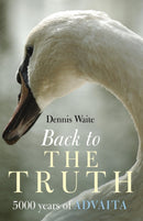 Back to the Truth - 5000 years of Advaita-9781905047611