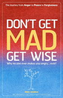 Don`t Get MAD Get Wise - Why no one ever makes you angry!-9781905047826