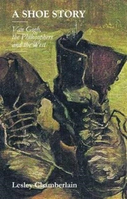 A Shoe Story : Van Gogh, the Philosophers and the West-9781905128242