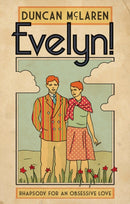 Evelyn! : Rhapsody for an Obsessive Love-9781905128280