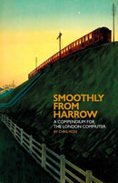 Smoothly from Harrow : A Compendium for the London Commuter-9781905131624