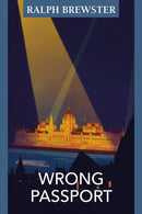 Wrong Passport : Adventures in Wartime Hungary-9781905131921