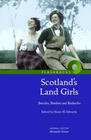 Scotland's Land Girls : Breeches, Bombers and Backaches-9781905267323