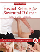 Fascial Release for Structural Balance : Putting the Theory of Anatomy Trains Into Practice-9781905367764