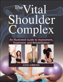 The Vital Shoulder Complex : An Illustrated Guide to Assessment, Treatment, and Rehabilitation-9781905367931
