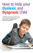 How to help your Dyslexic and Dyspraxic Child : A practical guide for parents-9781905410965