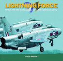 Lightning Force : RAF Units 1960-1988 - A Photographic Appreciation of the English Electric Lightning-9781905414000