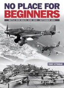 No Place For Beginners : Battle over Malta: June 1940 - September 1941-9781905414185