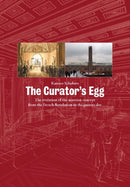 The Curator's Egg : The evolution of the museum concept from the French Revolution to the present day-9781905464203