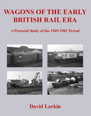 Wagons of the Early British Rail Era : A Pictorial Study of the 1969-1982 Period-9781905505104