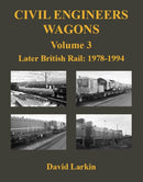 Civil Engineers Wagons Volume 3 : Later British Rail: 1978 - 1994-9781905505258