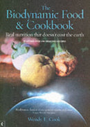 The Biodynamic Food and Cookbook : Real Nutrition That Doesn't Cost the Earth-9781905570010