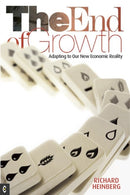 The End of Growth : Adapting to Our New Economic Reality-9781905570331