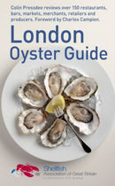 The London Oyster Guide : Colin Presdee Selects the Best Places to Enjoy Oysters Across the Capital-9781905582563