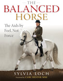 The Balanced Horse : The Aids by Feel, Not Force-9781905693856