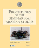 Proceedings of the Seminar for Arabian Studies Volume 40 2010-9781905739332