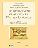 The Development of Arabic as a Written Language : Supplement to the Proceedings of the Seminar for Arabian Studies Volume 40 2010-9781905739349