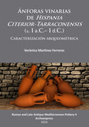Anforas vinarias de Hispania Citerior-Tarraconensis (s. I a.C.- I d.C.) : Caracterizacion arqueometrica-9781905739691