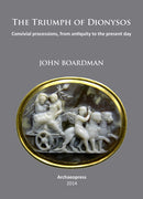 The Triumph of Dionysos : Convivial processions, from antiquity to the present day-9781905739707
