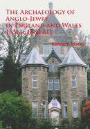 The Archaeology of Anglo-Jewry in England and Wales 1656-c.1880-9781905739769