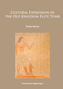 Cultural Expression in the Old Kingdom Elite Tomb-9781905739783
