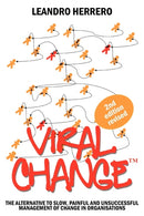 Viral Change : The Alternative to Slow, Painful and Unsuccessful Management of Change in Organisations-9781905776054