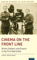 Cinema on the Front Line : British Soldiers and Cinema in the First World War-9781905816736