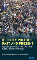 Identity Politics Past and Present : Political Discourses from Post-War Austria to the Covid Crisis-9781905816804